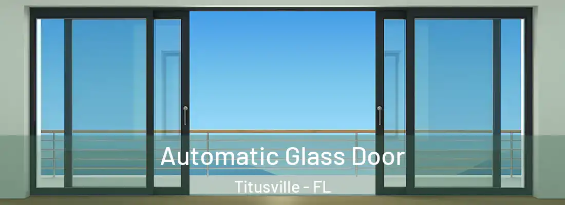  Automatic Glass Door Titusville - FL