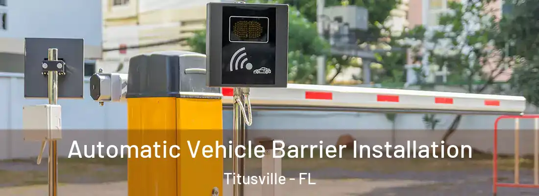  Automatic Vehicle Barrier Installation Titusville - FL