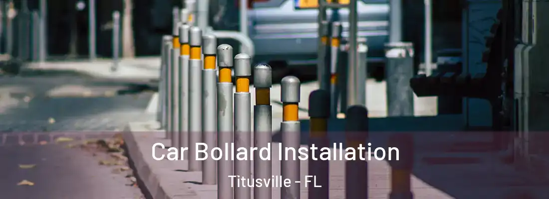  Car Bollard Installation Titusville - FL