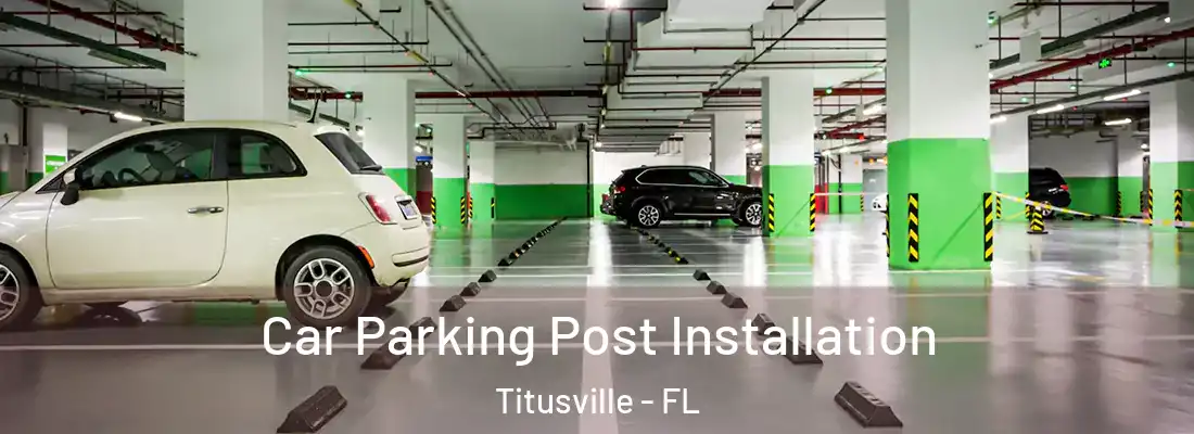  Car Parking Post Installation Titusville - FL