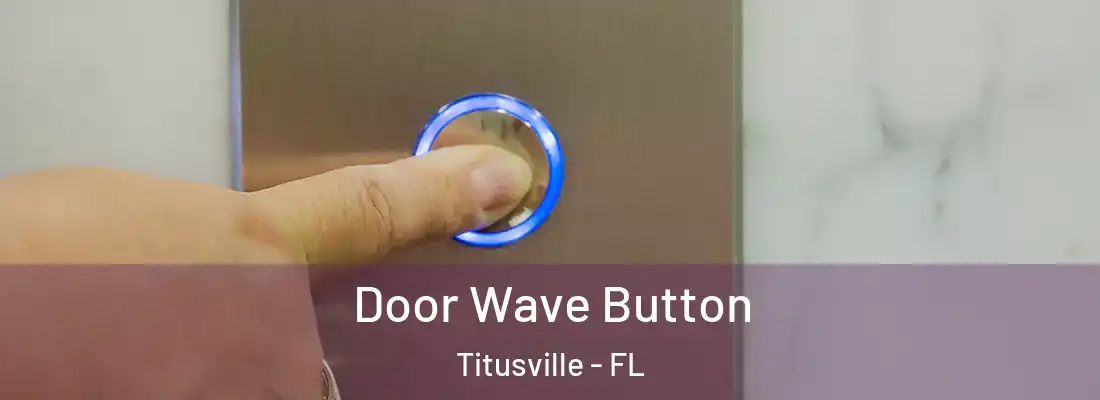  Door Wave Button Titusville - FL