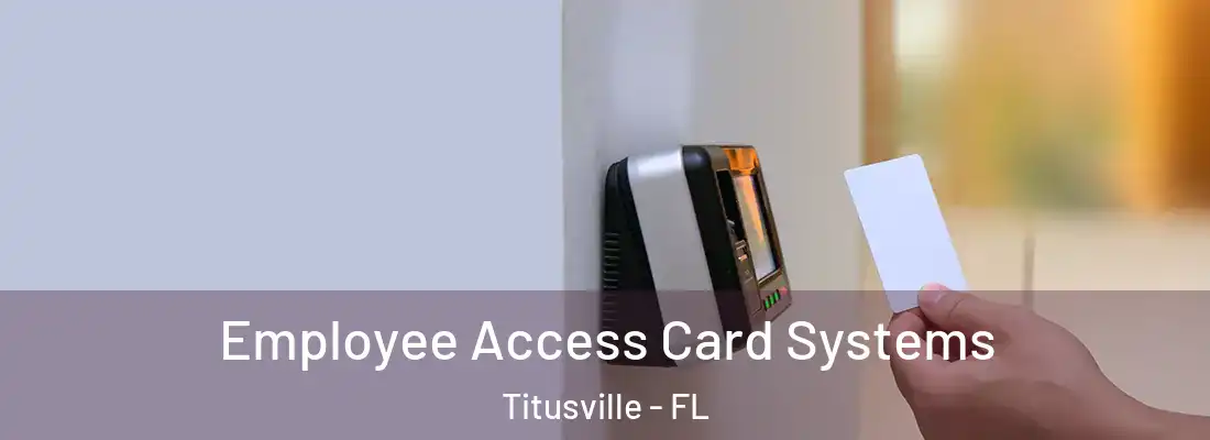  Employee Access Card Systems Titusville - FL