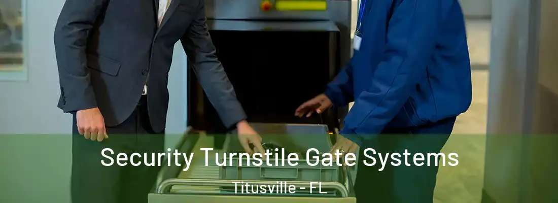  Security Turnstile Gate Systems Titusville - FL