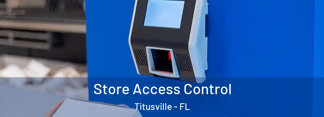  Store Access Control Titusville - FL